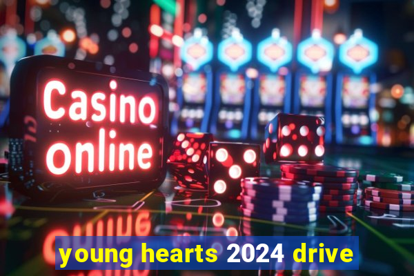 young hearts 2024 drive